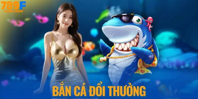 Bắn cá đổi thưởng 789F