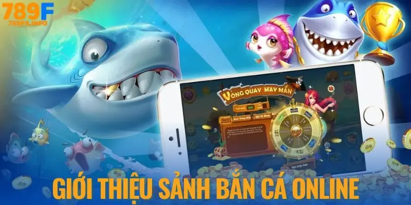 Giới thiệu sảnh Bắn Cá Online