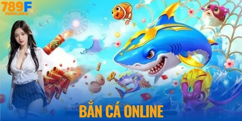 Bắn cá online tại nhà cái 789F