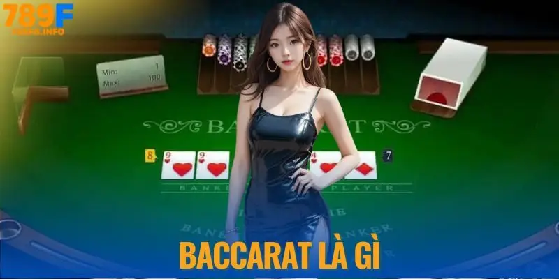 Baccarat là gì tại nhà cái 789F