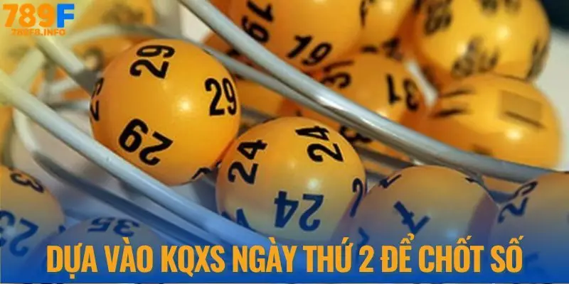 Dựa vào kqxs ngày thứ 2 để chốt số bạch thủ lô