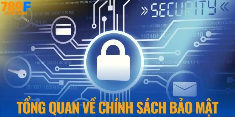 Tổng quan về chính sách bảo mật 789F