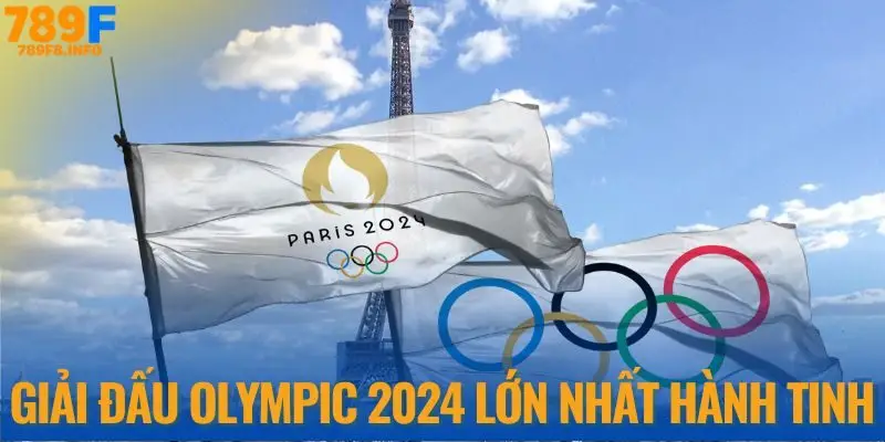 Giải đấu Olympic 2024 lớn nhất hành tinh