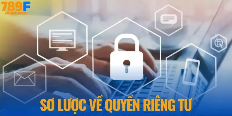 Sơ lược về quyền riêng tư nhà cái 789F