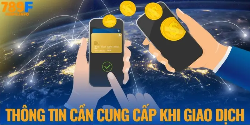 Thông tin cần cung cấp khi giao dịch tại 789F