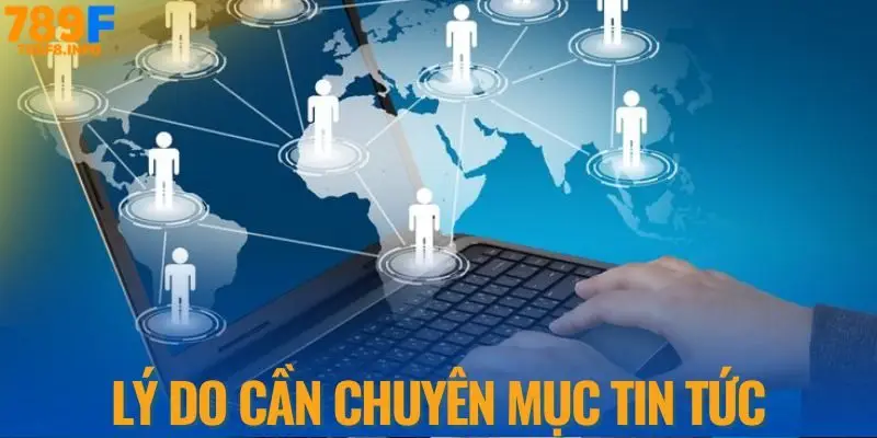 Lý do cần chuyên mục tin tức